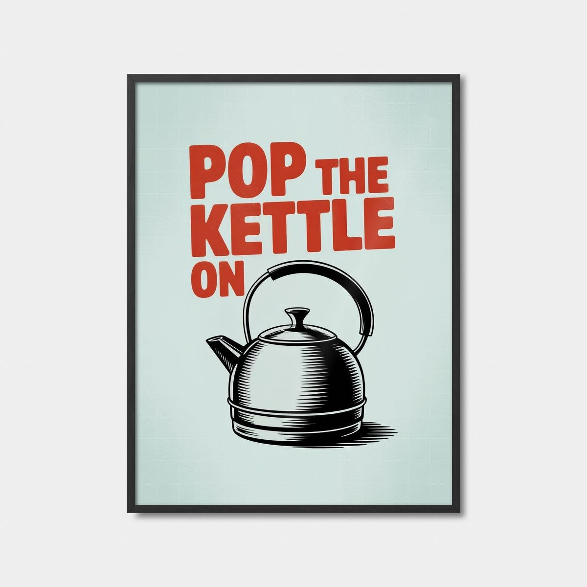 Pop The Kettle On Art Print Feature Image